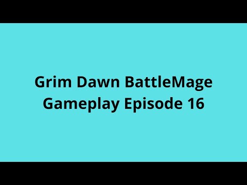 Grim Dawn Gameplay BattleMage Episode 16