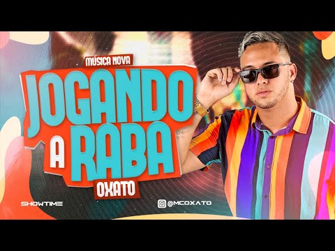 MC OXATO - JOGANDO A RABA
