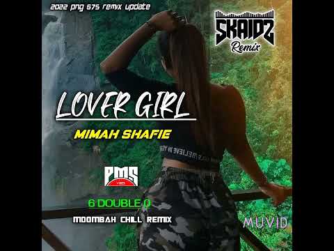 Lover_Girl_-_Mimah_Shafie_-_(Skaidz 600)Moombah chill remix_-_PMS_2022
