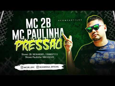 MC 2B E MC PAULINHA - PRESSÃO - MÚSICA NOVA