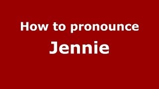 How to pronounce Jennie
