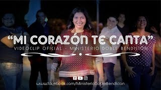 &quot;MI CORAZÓN TE CANTA&quot; (Videoclip Oficial)