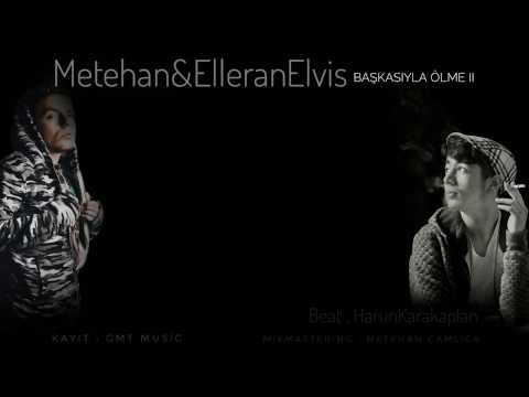 Metehan - Başkasıyla Ölme II (&ElleranElvis)