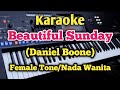 BEAUTIFUL SUNDAY Karaoke Female Tone Nada Wanita Daniel Boone