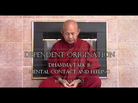 Dependent Origination Dhamma Talk 8: Mental Contact and Feeling