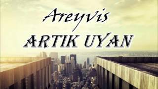 Areyvis - Artık Uyan
