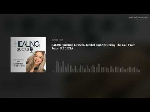 S3E19: Spiritual Growth, Jezebel and Answering The Call From Jesus: RELICIA