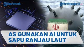 AS GUNAKAN AI BERSIHKAN RANJAU LAUT IRAN, Gelontorkan Rp1,7 Triliun Bersihkan Selat Hormuz