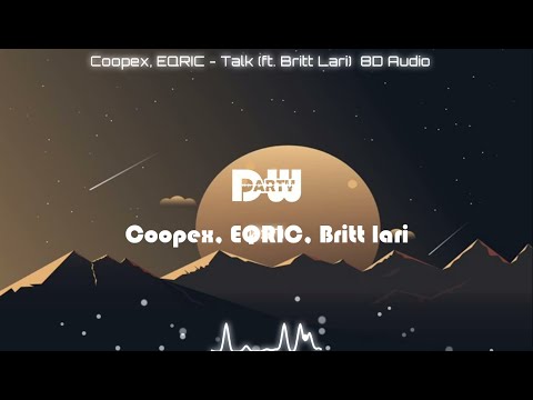 Coopex, EQRIC - Talk (ft. Britt Lari) | 8D Audio 🎧