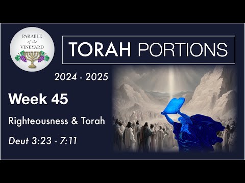 Torah Portion Week 45 - Deuteronomy 3:23 - 7:11 ( Shema - YHWH is One )  2024 - 2025