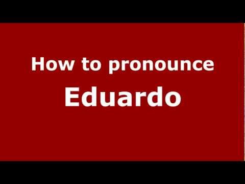 How to Pronounce Eduardo - PronounceNames.com