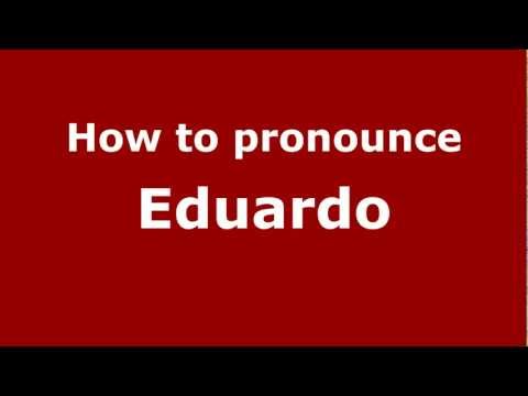 How to pronounce Eduardo