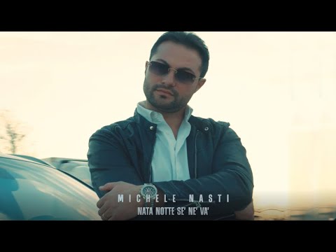Michele Nasti - Nata Notte Se' Ne' Va' (Video Ufficiale 2021)