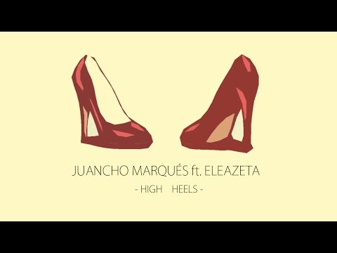 Juancho Marqués ft Eleazeta - High Heels (prod Adrian Groves)
