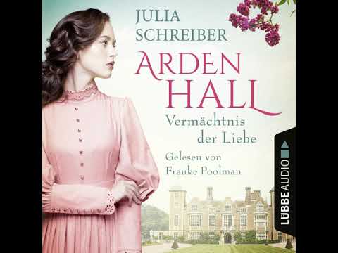 Julia Schreiber - Vermächtnis der Liebe - Arden-Hall-Saga, Teil 1