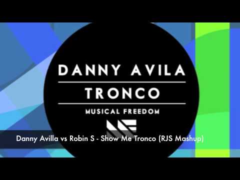 Danny Avilla vs Robin S - Show Me Tronco (RJS Mashup)