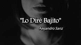 Lo Diré Bajito  -Alejandro Sanz (English Subtitles)