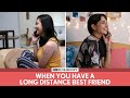 FilterCopy | When You Have A Long Distance Best Friend | Ft. Madhu Gudi and Shreya Chakraborty
