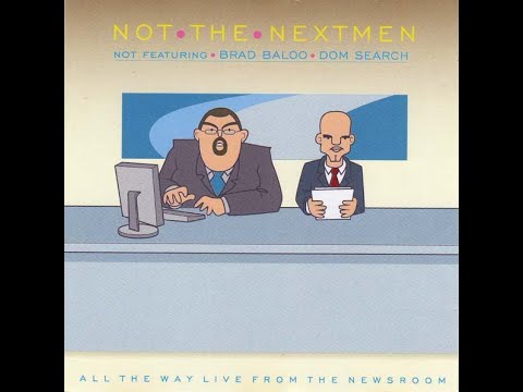 The Nextmen – Not The Nextmen (All The Way Live From The Newsroom) - Full