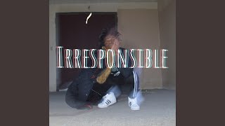 Irresponsible. Music Video