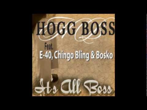 Hogg Boss Feat. E-40,Chingo Bling & Bosko -It's All Bo$$-