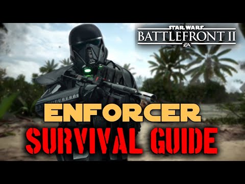 ENFORCER GUIDE - Death Trooper, Wookiee Warrior, Flametrooper, B2 Super Battle Droid - Battlefront 2