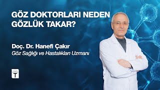 Göz Doktorları Neden Gözlük Takar? - Doç. Dr. Hanefi Çakır
