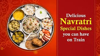 Delicious Navratri Special Dishes you Can Order on Train