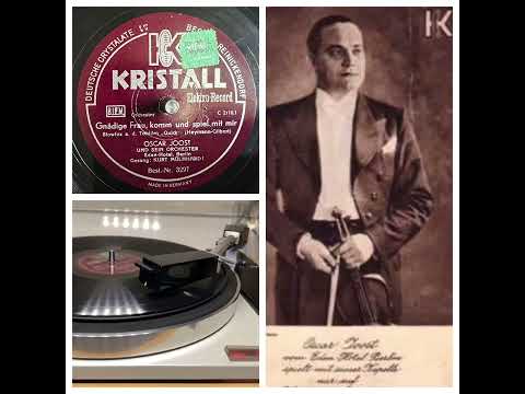 Oscar Joost und sein Orchester, Gesang Kurt Mühlhardt: Gnädige Frau, komm und spiel mit mir, 1932