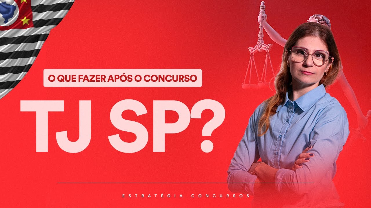 O que fazer após o Concurso TJ SP?