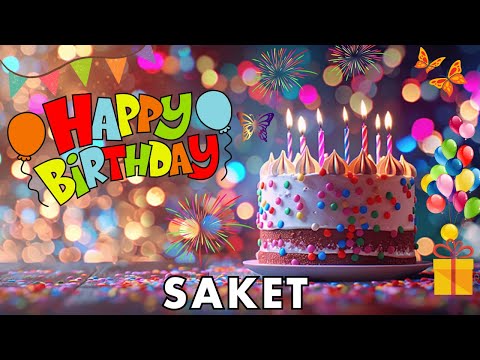 Happy Birthday Saket, Birthday Wishes, Birthday Song, hbd