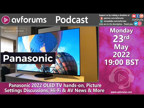 Panasonic 2022 OLED TV hands-on, Picture Settings Discussions, Hi-Fi and AV News & More