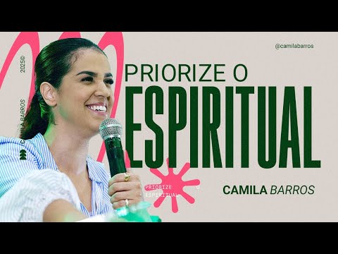 PRIORIZE O ESPIRITUAL | Camila Barros