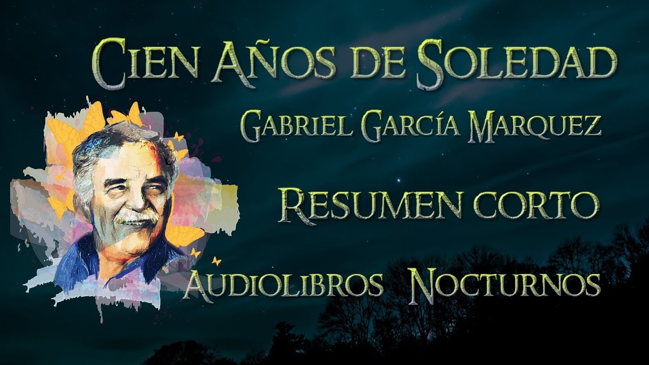 Cien años de soledad, Gabriel García Marquez, Resumen corto