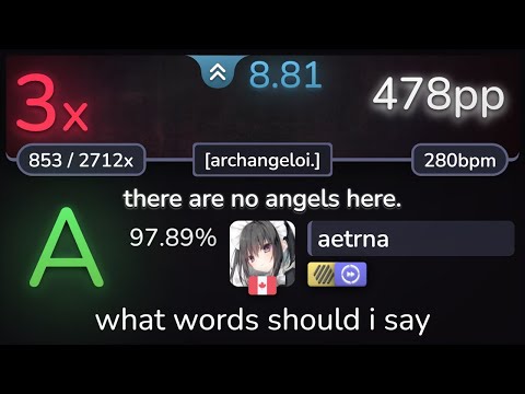aetrna | goreshit - there are no angels here. [archangeloi.] +HDDT 97.89% (478pp 3❌) - osu!