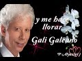 GALI GALEANO - Y ME HACE LLORAR