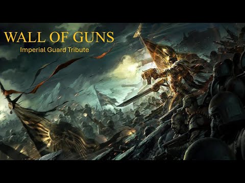THE WALL OF GUNS: Imperial Guard Tribute Song | Age of the Imperium