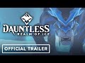 Dauntless: Realm of Ice - Official Launch Trailer