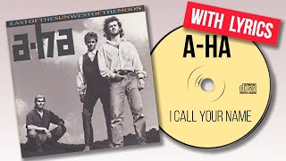 A-Ha - I Call Your Name (with lyrics)