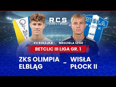 BETCLIC 3 LIGA LIVE🔴: OLIMPIA ELBLĄG vs WISŁA II PŁOCK | PIŁKA NOŻNA | 15. KOLEJKA