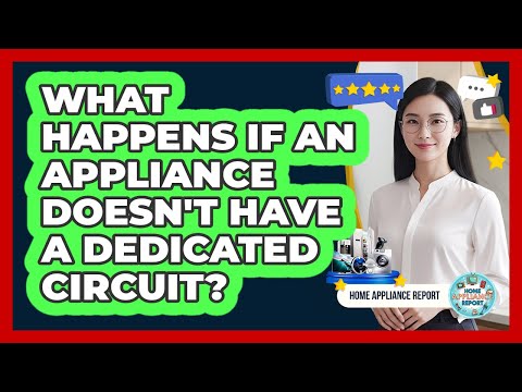 What happens if an appliance doesn't have a dedicated circuit?