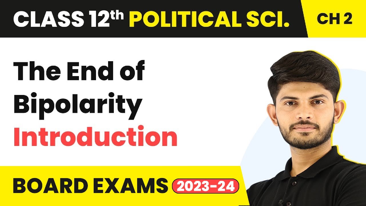 The End of Bipolarity - Introduction |  Class 12 Political Science Chapter 1 | 2023-24