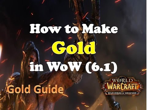 How to Make Gold in World of Warcraft - Gold Guide 6.1 WoD