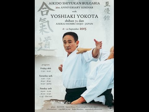 YOSHIAKI YOKOTA Shihan - 20th Anniversary of AIKIDO SHIYUKAN BULGARIA - seminar preview
