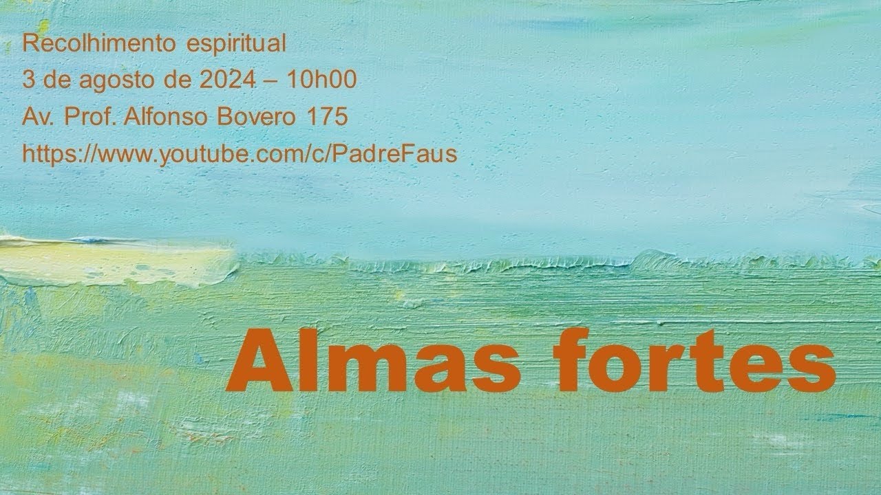 Recolhimento Espiritual: Almas Fortes