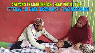 Download lagu APA YANG TERJADI DENGAN ASLAM PETUALANG..!! TETESAN AIR MATA BASAHI HATI YANG MENDALAM mp3