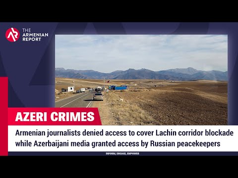 Armenian journalists denied access to cover Lachin corridor blockade