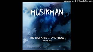 Musikman - The Day After Tomorrow (Original Mix)