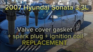 2007 Hyundai Sonata 3.3L Valve cover +spark plugs and ignition coils replacement