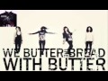 We Butter The Bread Whit Butter - Viva mariposa ...